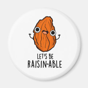 Lasst uns Raisin-fähige Funny Raisin Pun sein Magnet