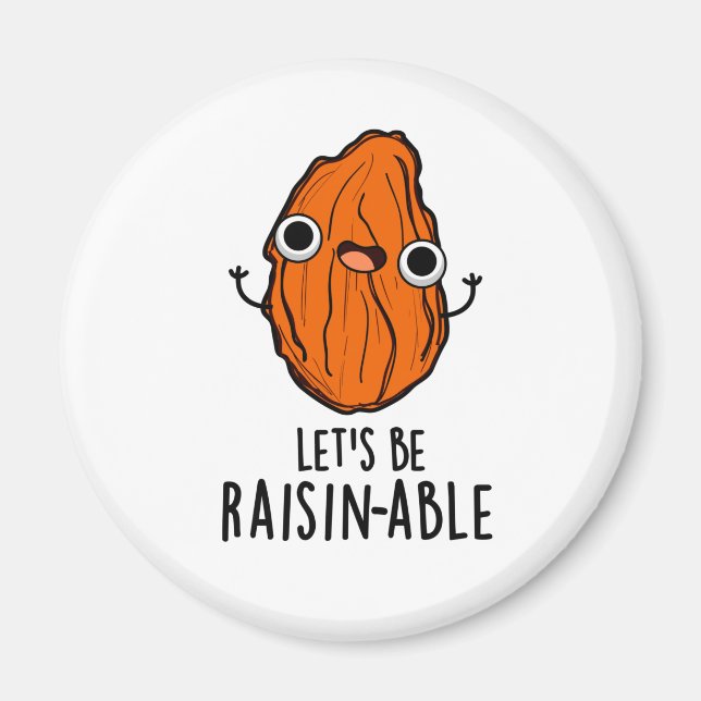 Lasst uns Raisin-fähige Funny Raisin Pun sein Magnet (Vorne)