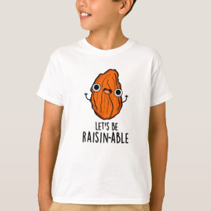 Lasst uns Raisin-fähige Funny Raisin Pun sein T-Shirt