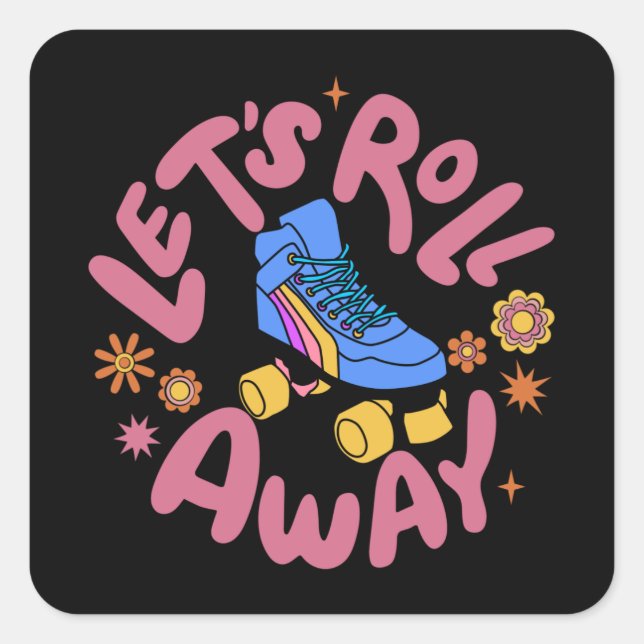 Lasst uns Roller-Skate wegrollen Quadratischer Aufkleber (Vorderseite)