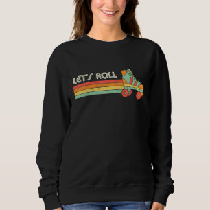 Lasst uns Rollschuh fahren Retro Vintage Skater Sweatshirt