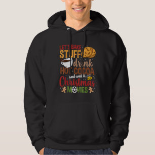 Lasst uns Sachen backen, heiße Schokolade trinken Hoodie