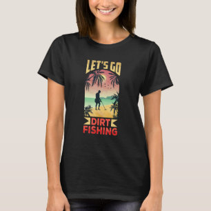 Lasst uns Schmutz angeln Metalldetektor Detektion T-Shirt