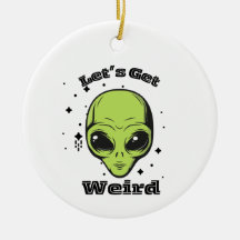 "Lasst uns seltsam werden" Alien Ornament