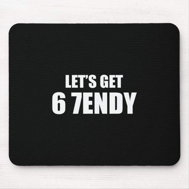 Lasst uns Sendy 67 Six Seven 7endy 6 7endy 67 Meme Mousepad (Vorne)