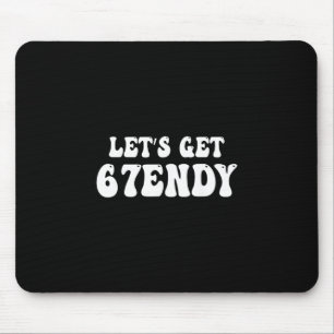 Lasst uns Sendy 67 Six Seven 7endy 6 7endy 67 Meme Mousepad
