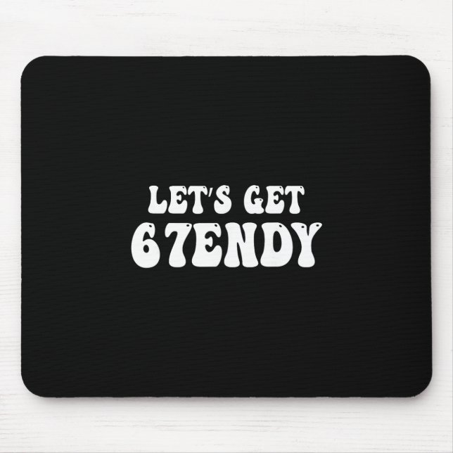 Lasst uns Sendy 67 Six Seven 7endy 6 7endy 67 Meme Mousepad (Vorne)