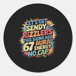 Lasst uns Sendy Rizzlers 67 Aura Meme Design _1 Runder Aufkleber