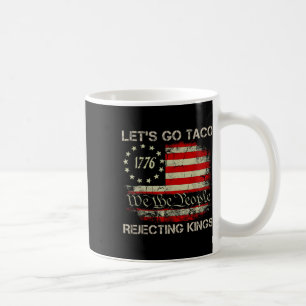 Lasst uns Taco ablehnende Könige seit 1776 America Kaffeetasse