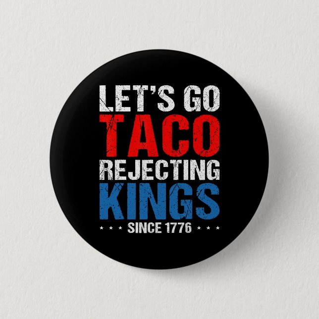 Lasst uns Taco-Ablehnende Könige seit 1776 Retro 4 Button (Vorderseite)