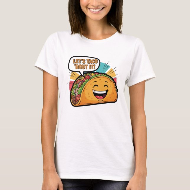 Lasst uns Taco 'Bout It - Funny Happy Taco Cartoon T-Shirt (Vorderseite)