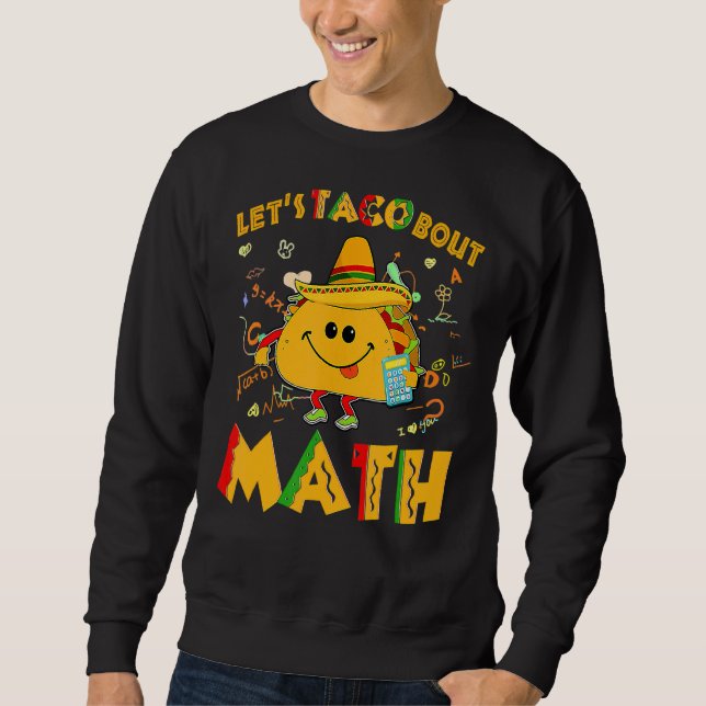 Lasst uns Taco Bout Math Cinco De Mayo Mathematikl Sweatshirt (Vorderseite)