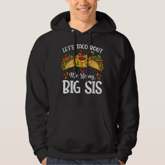 Lasst uns Taco Bout Me als Big Sister Funny Baby A Hoodie