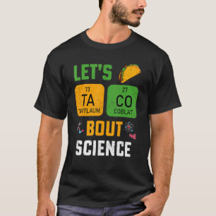 Lasst uns Taco 'Bout Science lehren Wissenschaft f T-Shirt