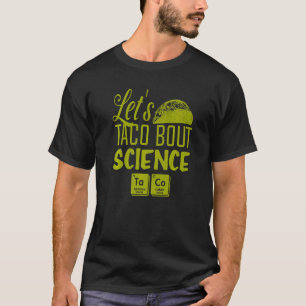 Lasst uns Taco Bout Science März Mexican Food Gag  T-Shirt