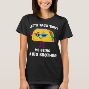 Lasst uns Taco darüber reden, dass ich ein großer T-Shirt