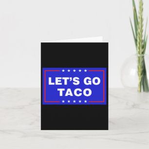 Lasst uns Taco Funny Taco Trump T.a.c.o losgehen. Karte