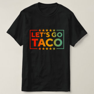 Lasst uns Taco gehen T-Shirt