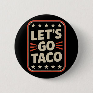 Lasst uns Taco immer kneift Politische Meme Button