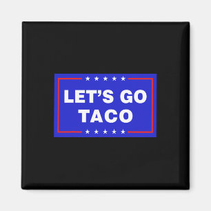 Lasst uns Taco Lustiger Taco Trump T.a.c.o Los geh Magnet