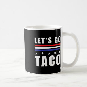 Lasst uns Taco T.a.c.o immer Hühner Anti-Trump H Kaffeetasse