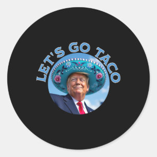 Lasst uns Taco Trump gehen Immer kuscht er 2 Runder Aufkleber
