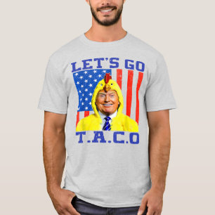 Lasst uns Taco Trump Hühnchen essen gehen, politis T-Shirt