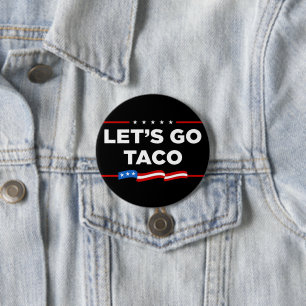 Lasst uns Taco Trump immer die Hühner aus der Sonn Button