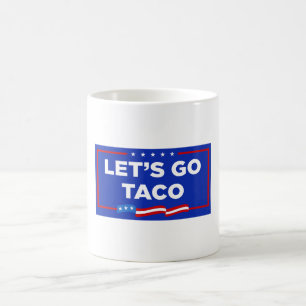 Lasst uns Taco Trump immer die Hühner aus der Sonn Kaffeetasse
