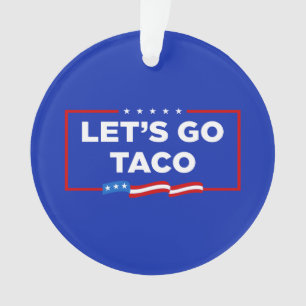 Lasst uns Taco Trump immer die Hühner aus der Sonn Ornament