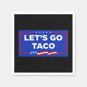 Lasst uns Taco Trump immer die Hühner aus der Sonn Serviette