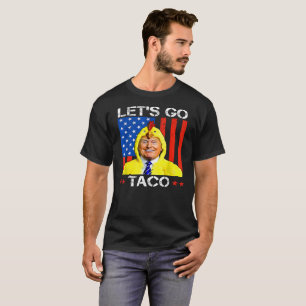 Lasst uns Taco Trump immer kneift Satirisch  T-Shirt