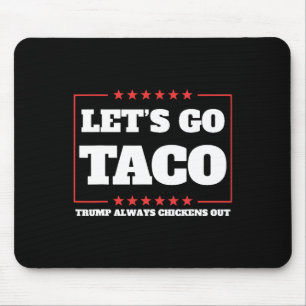 Lasst uns Taco Trump immer wegen Zöllen auskneifen Mousepad