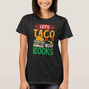 Lasst uns Taco 'über Bücher mexikanischer Bücherwu T-Shirt