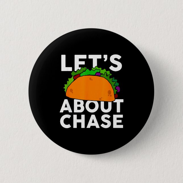 Lasst uns Taco über Chase Name Shirt Taco Geschenk Button (Vorderseite)