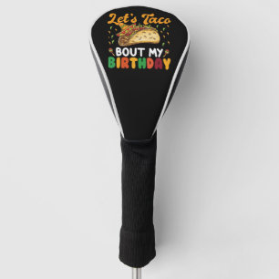 Lasst uns taco über meine Geburtstags Cinco De May Golf Headcover