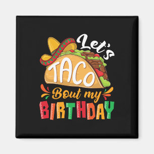 Lasst uns Taco über meine Geburtstagskinder mexika Magnet