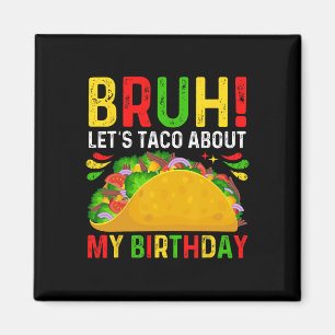Lasst uns Taco über meinen Geburtstag-cinco De May Magnet