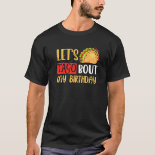 Lasst uns Taco über meinen Geburtstag mexikanische T-Shirt