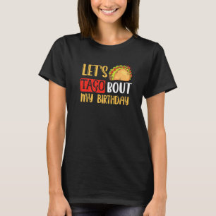Lasst uns Taco über meinen Geburtstag mexikanische T-Shirt