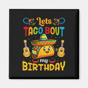 Lasst uns Taco über meinen Geburtstag Taco Geburts Magnet