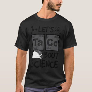 Lasst uns Taco über Science Food Pun Funny Cinco D T-Shirt
