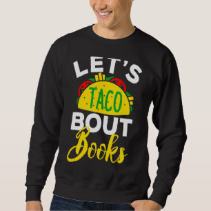 Lasst uns Taco'bout Bücher Wanna Taco Bout Jesus C Sweatshirt