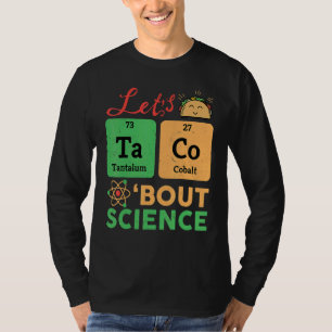 Lasst uns Tacos über Wissenschaft Chemie Biologie T-Shirt