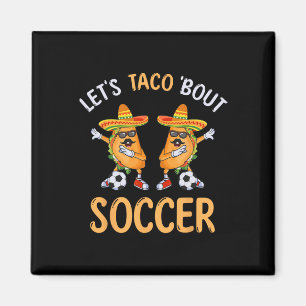 Lasst uns über Fußball-Dabbing-Taco Cinco De Mayo Magnet