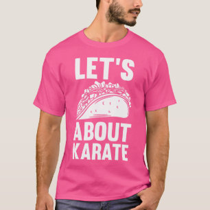 Lasst uns über Karate Tacos reden T-Shirt