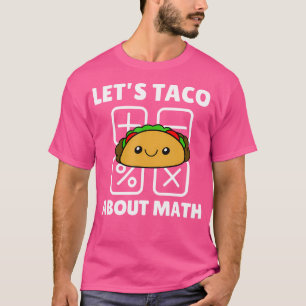 Lasst Uns Über Mathe Taco Reden Lustiger Mathe-Leh T-Shirt