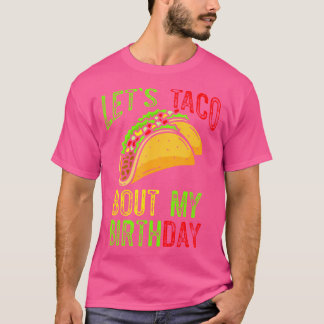 Lasst Uns Über Meinen Geburtstag Taco Sprechen Tac T-Shirt