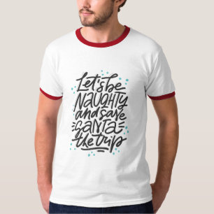 Lasst uns unartig sein und Santa den Trip zum Weih T-Shirt