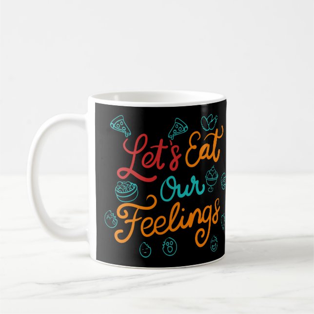 Lasst uns unsere Gefühle essen Kaffeetasse (Links)